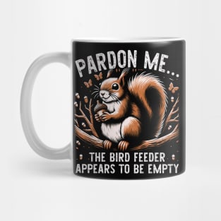 Pardon Me The Bird Feeder Appears To Be Empty Squirrel Serenade Tee Mug